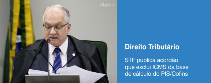 STF publica acordão que exclui ICMS da base de cálculo do PIS/Cofins
