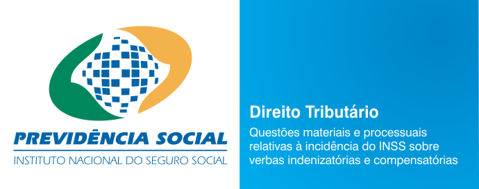 Questões materiais e processuais relativas à incidência do INSS sobre verbas indenizatórias e compensatórias