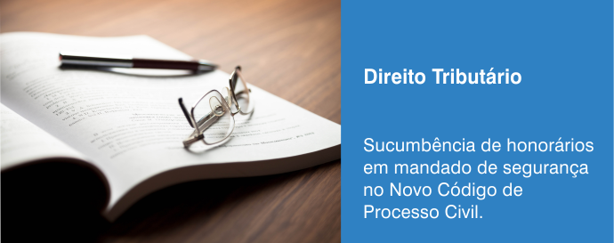 Sucumbência de honorários em mandado de segurança no Novo Código de Processo Civil.