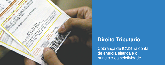 Cobrança de ICMS na conta de energia elétrica e o princípio da seletividade