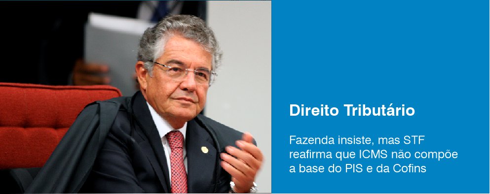 Fazenda insiste, mas STF reafirma que ICMS não compõe a base do PIS e da Cofins